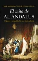 El mito de al Ándalus, de José Antonio González Alcantud