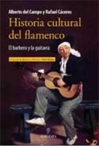 Historia Cultural del Flamenco de Alberto Campo y Rafael Cáceres