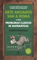 Siete ancianos van a Roma y otros problemas clásicos de matemáticas de Vicente Meavilla