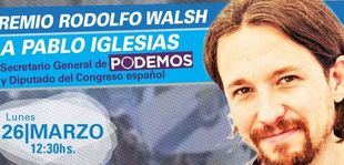 El líder de PODEMOS recibirá el premio Rodolfo Walsh que entrega la Universidad de La Plata